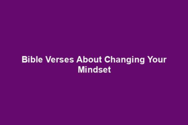 Bible Verses About Changing Your Mindset