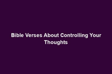 Bible Verses About Controlling Your Thoughts