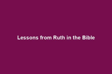 Lessons from Ruth in the Bible