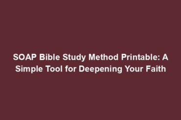 SOAP Bible Study Method Printable: A Simple Tool for Deepening Your Faith