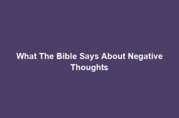 What The Bible Says About Negative Thoughts