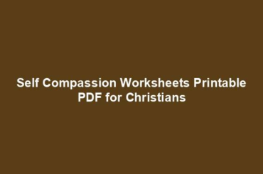 Self Compassion Worksheets Printable PDF for Christians